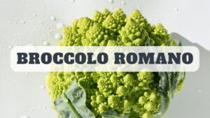 Broccolo romano: ecco perché dovresti aggiungerlo alla tua dieta