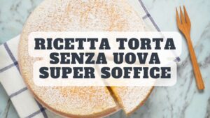 La torta super soffice senza utilizzare le uova. La fai in 5 minuti ed è buonissima