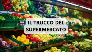 Sapevi perché frutta e verdura sono quasi sempre all’entrata dei supermercati? Ti sveliamo il trucco!