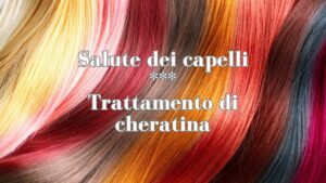 Cosa è la cheratina? Fa veramente bene alla salute dei tuoi capelli?