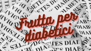 Frutta per diabetici: Scopri quali gustare e quali moderare per una dieta equilibrata