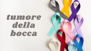 Tumore della bocca: i campanelli d’allarme